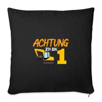 Ich bin 1 Bagger 1. Geburtstag 1 Jahr Bauarbeiter - Sofakissenbezug 45 x 45 cm - Schwarz - Vorne