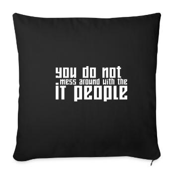 You Do Not Mess Around With The It People - Sofa pillowcase 17,3'' x 17,3'' (45 x 45 cm) - black - Front