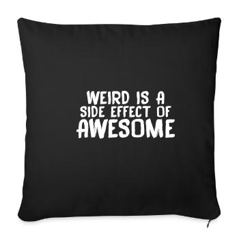 Weird Is A Side Effect Of Awesome 7 - Sofa pillowcase 17,3'' x 17,3'' (45 x 45 cm) - black - Front