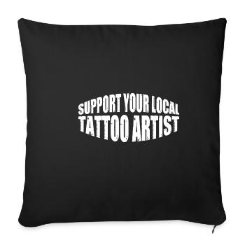 Support Your Local Tattoo Artist 4 - Sofakissenbezug 45 x 45 cm - Schwarz - Vorne