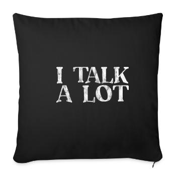 I Talk A Lot 3 - Sofakissenbezug 45 x 45 cm - Schwarz - Vorne
