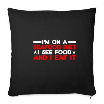 I'm On A Seafood Diet, I See Food And I Eat It 3 - Sofa pillowcase 17,3'' x 17,3'' (45 x 45 cm) - black - Front