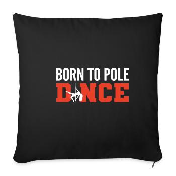 Born Pole Dance Dance Choreographer Gift - Sofa pillowcase 17,3'' x 17,3'' (45 x 45 cm) - black - Front