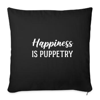 Happiness is Puppetry Entertainer Gift - Sofa pillowcase 17,3'' x 17,3'' (45 x 45 cm) - black - Front