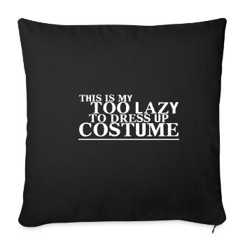 This Is My Too Lazy To Dress Up Costume 4 - Sofa pillowcase 17,3'' x 17,3'' (45 x 45 cm) - black - Front