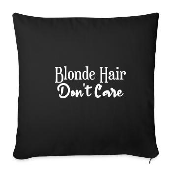 Blonde Hair Don't Care 4 - Sofakissenbezug 45 x 45 cm - Schwarz - Vorne