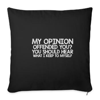 Mon opinion vous offense ? Écoute ce que je garde pour moi7 - Housse de coussin décorative 45 x 45 cm - noir - Devant
