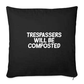 Trespassers Will Be Composted 2 - Sofakissenbezug 45 x 45 cm - Schwarz - Vorne