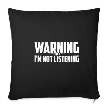 Warning I'm Not Listening 46 - Sofa pillowcase 17,3'' x 17,3'' (45 x 45 cm) - black - Front