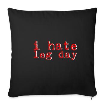 I Hate Leg Day 8 - Sofa pillowcase 17,3'' x 17,3'' (45 x 45 cm) - black - Front