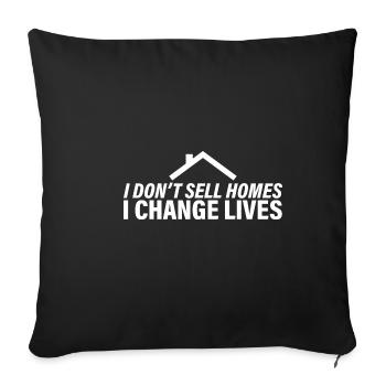 I Don't Sell Homes, I Change Lives 2 - Sofa pillowcase 17,3'' x 17,3'' (45 x 45 cm) - black - Front