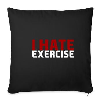 I Hate Exercise - Sofakissenbezug 45 x 45 cm - Schwarz - Vorne