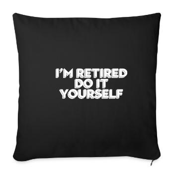 Blagues drôles sur les retraités Je suis à la retraite Ma - Housse de coussin décorative 45 x 45 cm - noir - Devant