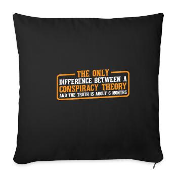 The Only Difference Between A Conspiracy Theory 4 - Sofakissenbezug 45 x 45 cm - Schwarz - Vorne