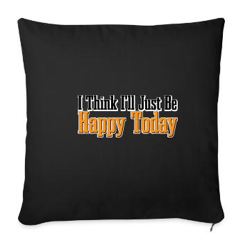 I Think I'll Just Be Happy Today 4 - Sofakissenbezug 45 x 45 cm - Schwarz - Vorne