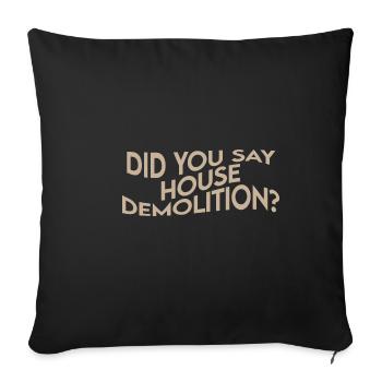 Vous avez dit démolition de maison - Housse de coussin décorative 45 x 45 cm - noir - Devant