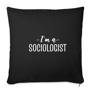 I am a sociologist Ethnologist Gift - Sofa pillowcase 17,3'' x 17,3'' (45 x 45 cm) - black - Front