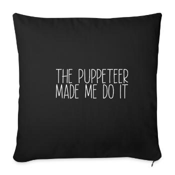 The Puppeteer Made Me Do It 2 - Sofa pillowcase 17,3'' x 17,3'' (45 x 45 cm) - black - Front