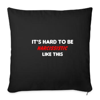 Funny Narcissist It's Hard to Narcissy Like This - Sofa pillowcase 17,3'' x 17,3'' (45 x 45 cm) - black - Front