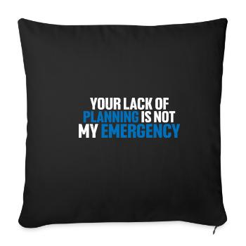 Your Lack Of Planning Is Not My Emergency 8 - Sofa pillowcase 17,3'' x 17,3'' (45 x 45 cm) - black - Front
