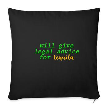 Will Give Legal Advice For Tequila - Sofa pillowcase 17,3'' x 17,3'' (45 x 45 cm) - black - Front