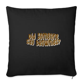 Did Someone Say Brownies 3 - Sofa pillowcase 17,3'' x 17,3'' (45 x 45 cm) - black - Front