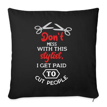 Do not Mess with This Stylist, I Get Paid To Cut Pe - Sofa pillowcase 17,3'' x 17,3'' (45 x 45 cm) - black - Front