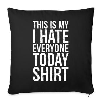 this is my I hate everyone today funny shirt - Housse de coussin décorative 45 x 45 cm - noir - Devant