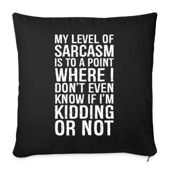 My level of sarcasm is to a point funny shirt - Sofa pillowcase 17,3'' x 17,3'' (45 x 45 cm) - black - Front