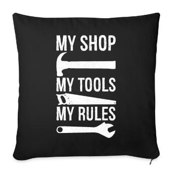 my shop my tools my rules - Sofa pillowcase 17,3'' x 17,3'' (45 x 45 cm) - black - Front