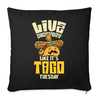 Live like Taco Tuesday - Sofa pillowcase 17,3'' x 17,3'' (45 x 45 cm) - black - Front