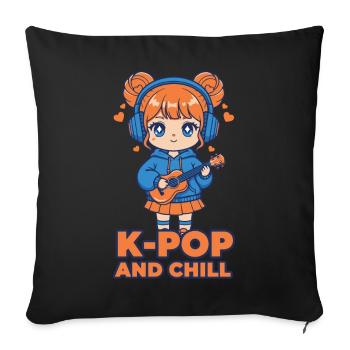 K-POP AND CHILL Cute Korean Kpop Music Anime Girl - Sofa pillowcase 17,3'' x 17,3'' (45 x 45 cm) - black - Front