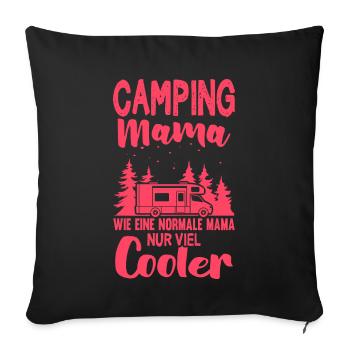 Camping Mama Wie Normale Mama Nur Cooler Camperin - Sofakissenbezug 45 x 45 cm - Schwarz - Vorne
