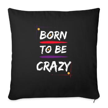 Born to be Crazy - Sofa pillowcase 17,3'' x 17,3'' (45 x 45 cm) - black - Front