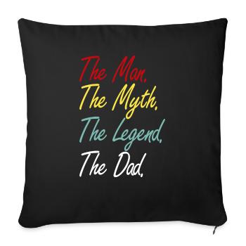 THE MAN THE MYTH THE LEGEND THE DAD - Sofa pillowcase 17,3'' x 17,3'' (45 x 45 cm) - black - Front