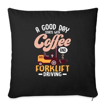 A Good Day Starts With Coffee And Forklift Driving - Sofa pillowcase 17,3'' x 17,3'' (45 x 45 cm) - black - Front