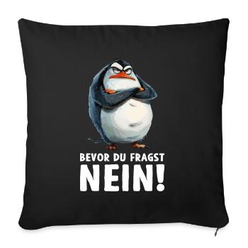 Penguin Bird Chick Before You Ask No - Sofa pillowcase 17,3'' x 17,3'' (45 x 45 cm) - black - Front