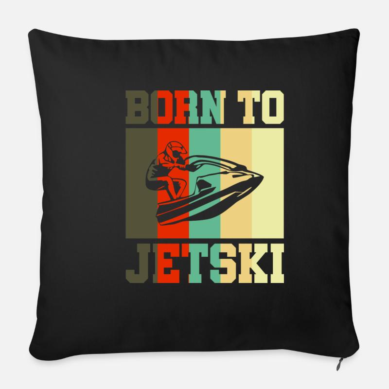 Born to Jetski Jet Ski Geschenk - Sofakissenbezug 45 x 45 cm - Schwarz