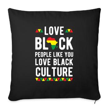Love Black People Like You Love Black Culture - Sofa pillowcase 17,3'' x 17,3'' (45 x 45 cm) - black - Front
