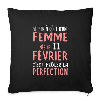 Anniversaire - Née le 11 Février Frôler perfection - Housse de coussin décorative 45 x 45 cm - noir - Devant