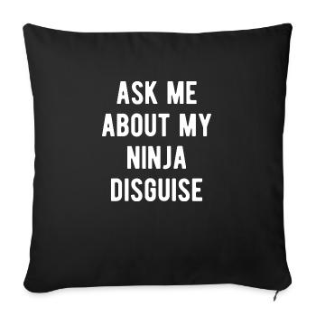 Stellen Sie mich eine Frage zu My Ninja Disguise - Sofakissenbezug 45 x 45 cm - Schwarz - Vorne