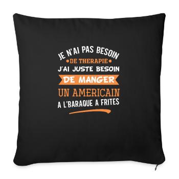Je n'ai pas besoin de thérapie américain friterie - Housse de coussin décorative 45 x 45 cm - noir - Devant
