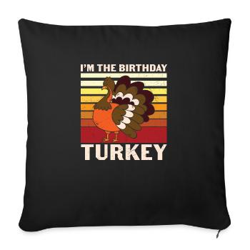 Happy Thanksgiving Im Birthday Turkey - Sofa pillowcase 17,3'' x 17,3'' (45 x 45 cm) - black - Front