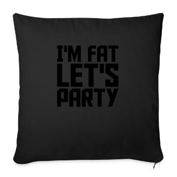 im fat lets party - Sofakissenbezug 45 x 45 cm - Schwarz - Vorne