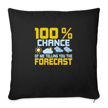 100 % Chance Of Me Telling You The Forecast Meteor - Sofakissenbezug 45 x 45 cm - Schwarz - Vorne
