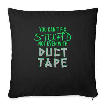 You Can't Fix Stupid Duct Tape Artisan - Sofa pillowcase 17,3'' x 17,3'' (45 x 45 cm) - black - Front