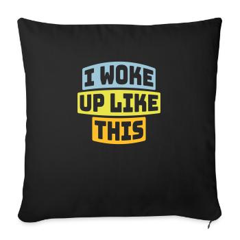 woke up like this - Sofa pillowcase 17,3'' x 17,3'' (45 x 45 cm) - black - Front