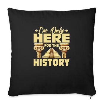 I'm Only Here For The History Education Teacher - Sofakissenbezug 45 x 45 cm - Schwarz - Vorne