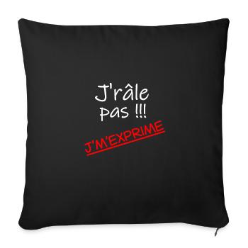 J'râle pas j'm'exprime - Housse de coussin décorative 45 x 45 cm - noir - Devant