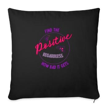Find the positive regardless how bad it gets - Sofakissenbezug 45 x 45 cm - Schwarz - Vorne